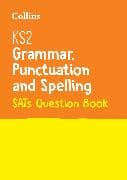 KS2 Grammar, Punctuation and Spelling SATs Practice Question Book