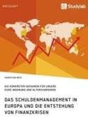 Das Schuldenmanagement in Europa und die Entstehung von Finanzkrisen