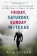 Friday, Saturday, Sunday in Texas