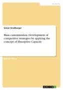 Mass customization. Development of competitive strategies by applying the concept of Absorptive Capacity