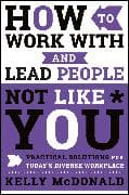 How to Work With and Lead People Not Like You