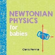 Newtonian Physics for Babies