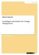 Grundlagen und Ansätze des Change Managements