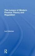 The Lunacy of Modern Finance Theory and Regulation