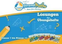 StrandMathe Lösungsheft zu Übungsheften Klasse 5-10: Lösungswege - Rechenschritte - Erklärungen