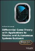 Differential Game Theory with Applications to Missiles and Autonomous Systems Guidance
