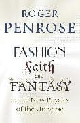 Fashion, Faith, and Fantasy in the New Physics of the Universe