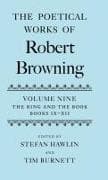 The Poetical Works of Robert Browning Volume IX: The Ring and the Book, Books IX-XII