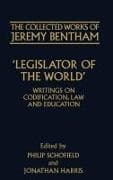 The Collected Works of Jeremy Bentham: Legislator of the World