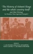 'The History of Ashanti Kings and the Whole Country Itself' and Other Writings, by Otumfuo, Nana Agyeman Prempeh I