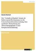 Der "Comply-or-Explain"-Ansatz als Enforcement-Mechanismus in der Unternehmensberichterstattung. Eine qualitative Betrachtung der Abweichungsgründe in der Entsprechenserklärung