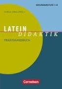 Fachdidaktik, Latein-Didaktik, Praxishandbuch für die Sekundarstufe I und II, Buch