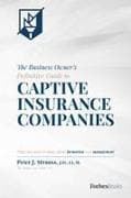 The Business Owner's Definitive Guide to Captive Insurance Companies