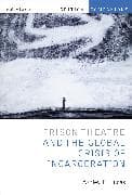Prison Theatre and the Global Crisis of Incarceration