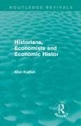 Historians, Economists, and Economic History (Routledge Revivals)