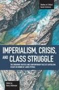 Imperialism, Crisis And Class Struggle: The Enduring Verities And Contemporary Face Of Capitalism