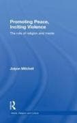 Promoting Peace, Inciting Violence