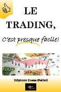 Le Trading, C'est presque facile!