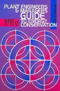 Plant Engineers and Managers Guide to Energy Conservation