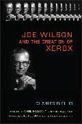 Joe Wilson and the Creation of Xerox