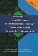 Routledge French Dictionary of Environmental Technology Dictionnaire Anglais du Genie de l'environnement