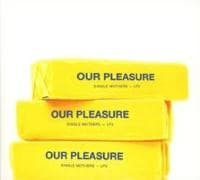 OUR PLEASURE