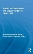 Health and Medicine in the circum-Caribbean, 1800–1968