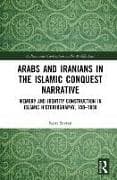 Arabs and Iranians in the Islamic Conquest Narrative