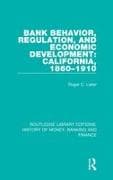 Bank Behavior, Regulation, and Economic Development: California, 1860-1910