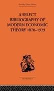 A Select Bibliography of Modern Economic Theory 1870-1929