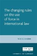 The Changing Rules on the Use of Force in International Law