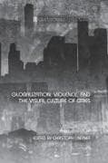 Globalization, Violence and the Visual Culture of Cities