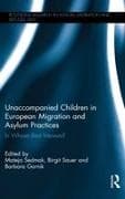 Unaccompanied Children in European Migration and Asylum Practices