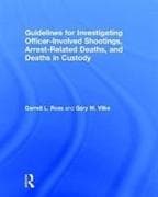 Guidelines for Investigating Officer-Involved Shootings, Arrest-Related Deaths, and Deaths in Custody