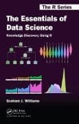 The Essentials of Data Science: Knowledge Discovery Using R