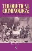 Theoretical Criminology from Modernity to Post-Modernism