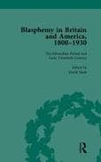 Blasphemy in Britain and America, 1800-1930, Volume 4