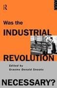 Was the Industrial Revolution Necessary?