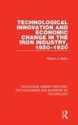Technological Innovation and Economic Change in the Iron Industry, 1850-1920