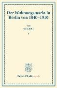 Der Wohnungsmarkt in Berlin von 1840-1910