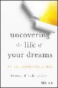 Uncovering the Life of Your Dreams