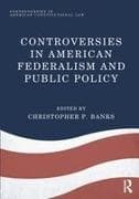 Controversies in American Federalism and Public Policy