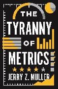 The Tyranny of Metrics