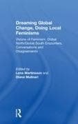 Dreaming Global Change, Doing Local Feminisms