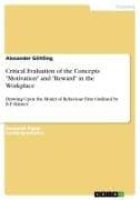 Critical Evaluation of the Concepts "Motivation" and "Reward" in the Workplace