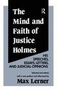 The Mind and Faith of Justice Holmes