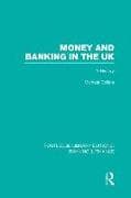 Money and Banking in the UK (RLE: Banking & Finance)
