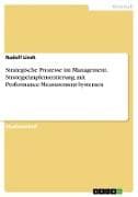 Strategische Prozesse im Management. Strategieimplementierung mit Performance-Measurement-Systemen