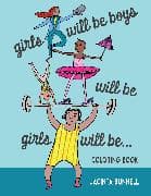 Girls Will Be Boys Will Be Girls... Coloring Book