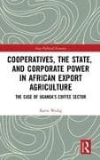 Cooperatives, the State, and Corporate Power in African Export Agriculture